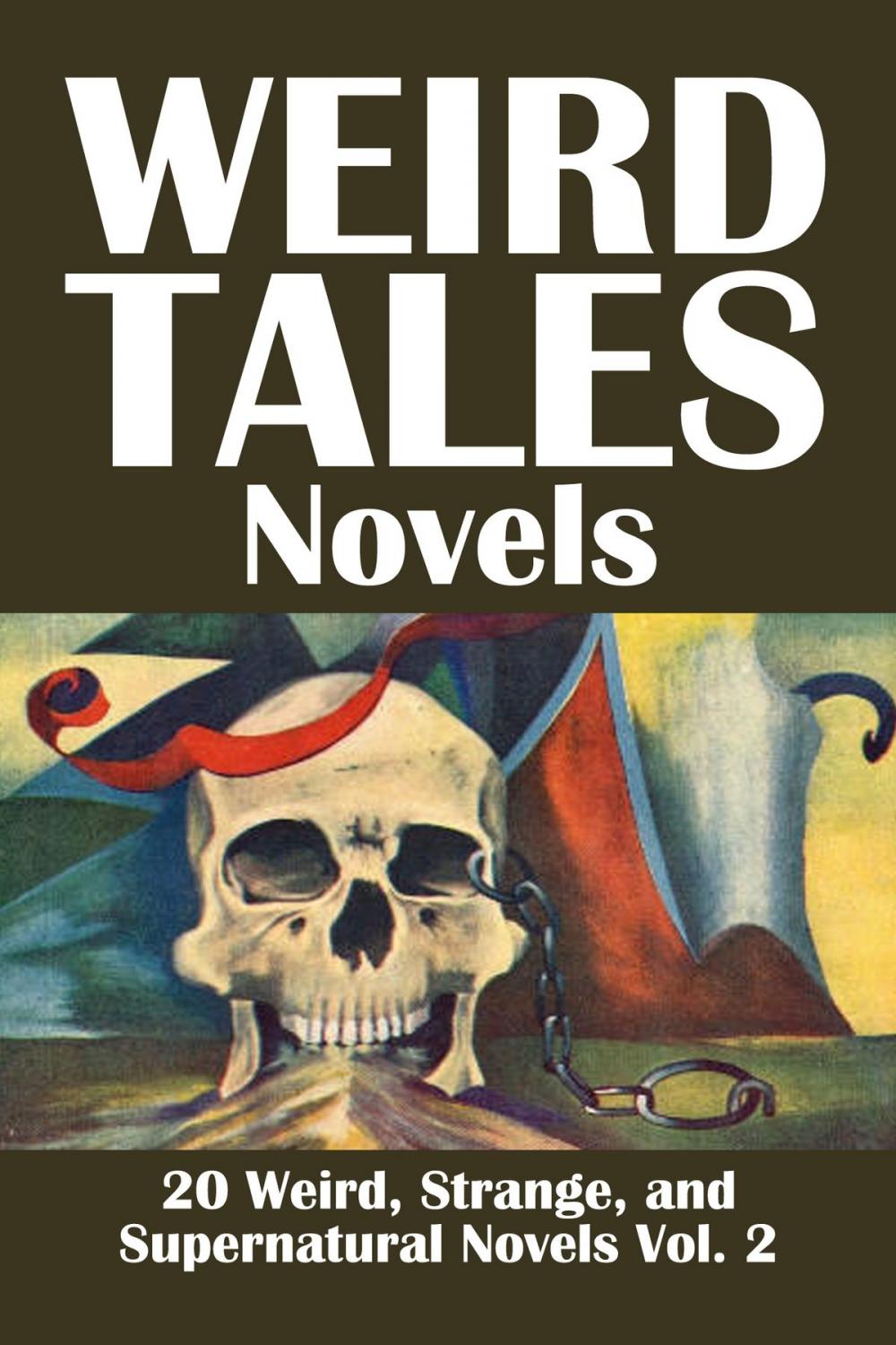 Big bigCover of Tales Novels: 20 Weird, Strange, and Supernatural Novels Volume 2