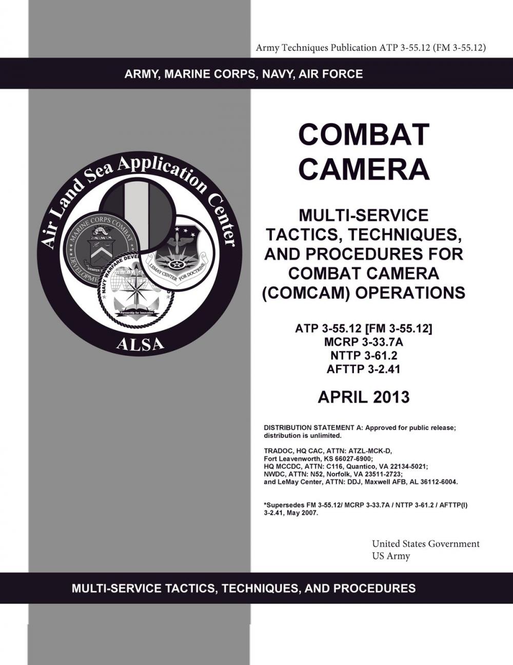 Big bigCover of Army Techniques Publication ATP 3-55.12 (FM 3-55.12) Combat Camera: Multi-Service Tactics, Techniques, and Procedures for Combat Camera (COMCAM) Operations April 2013