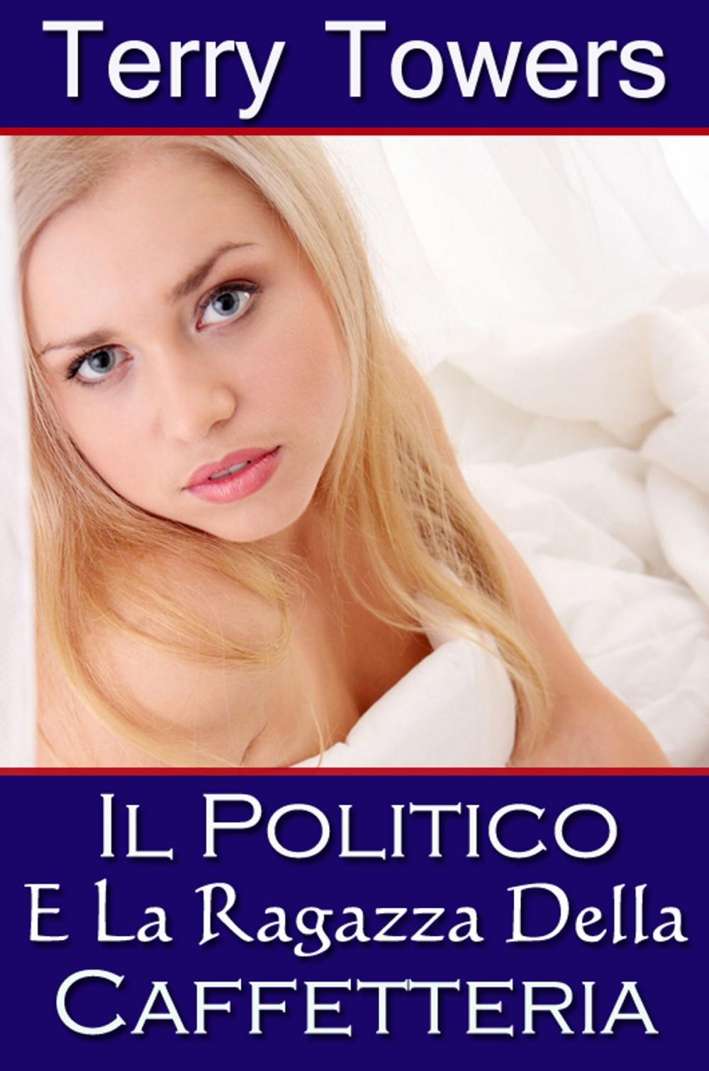 Big bigCover of Il Politico E La Ragazza Della Caffetteria