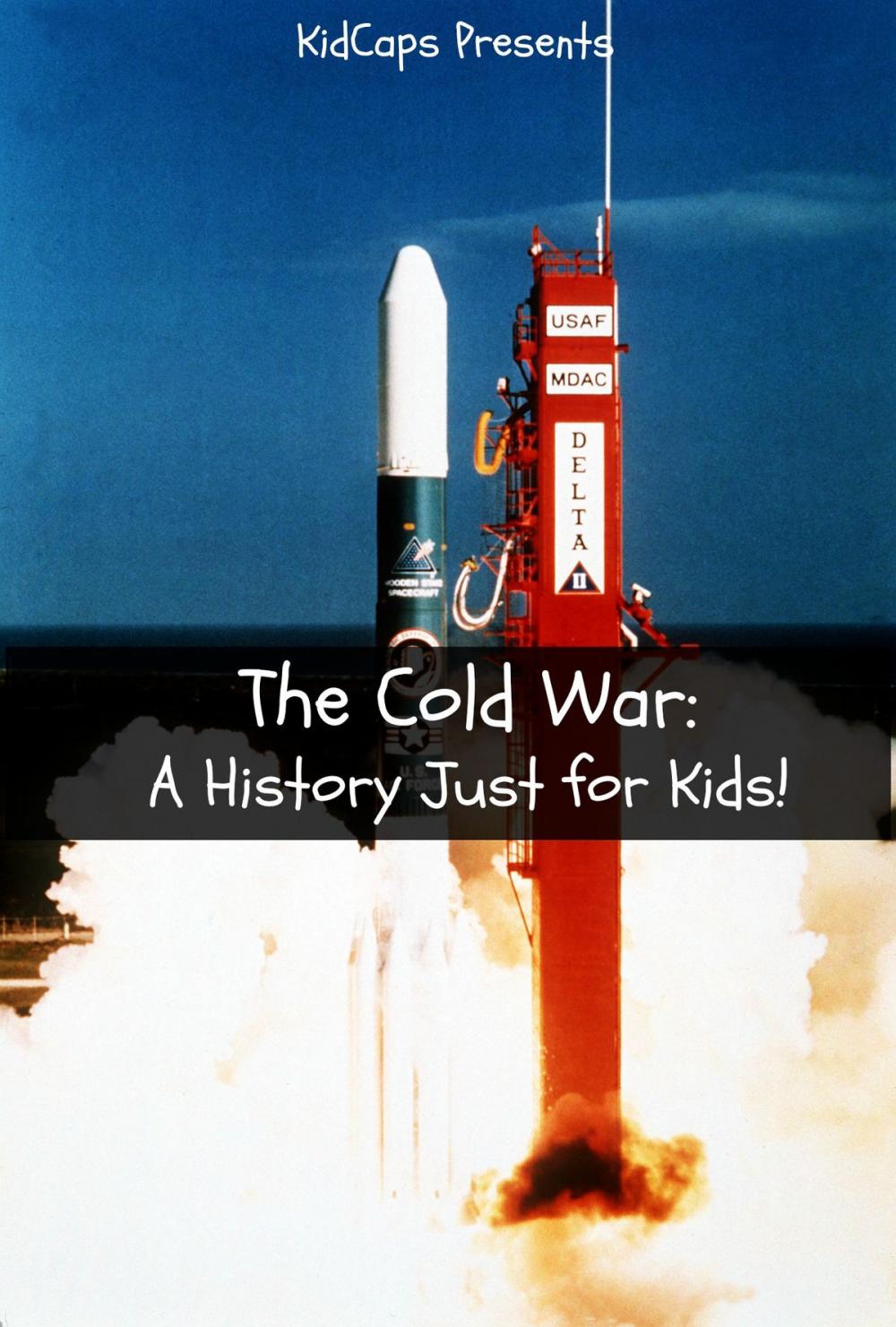 Big bigCover of The Cold War: A History Just for Kids!