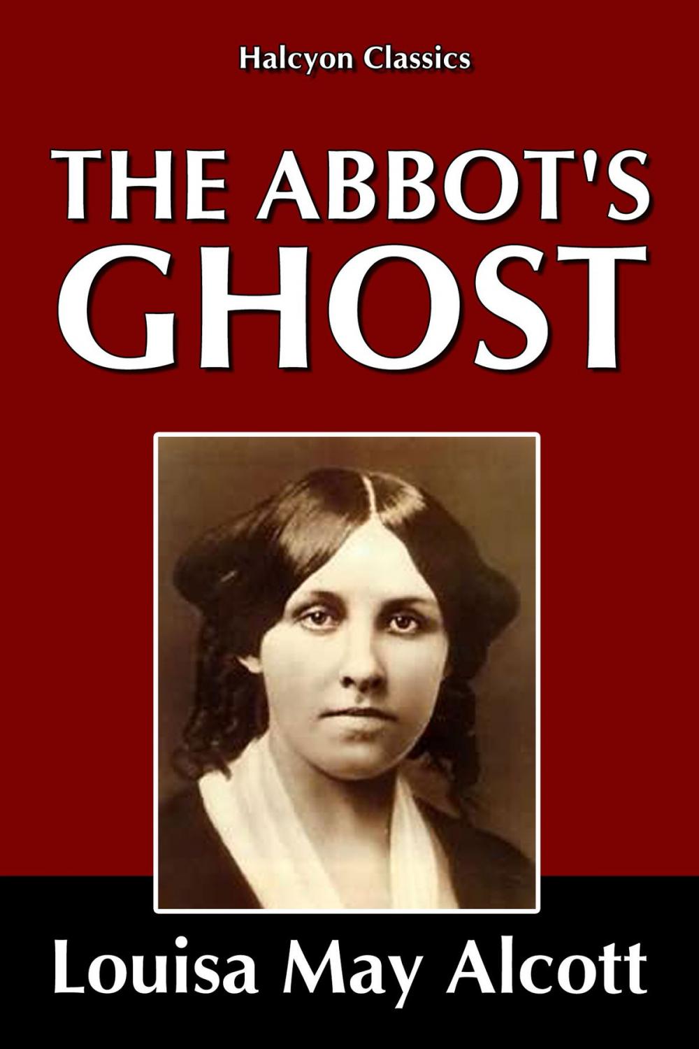 Big bigCover of The Abbot's Ghost by Louisa May Alcott