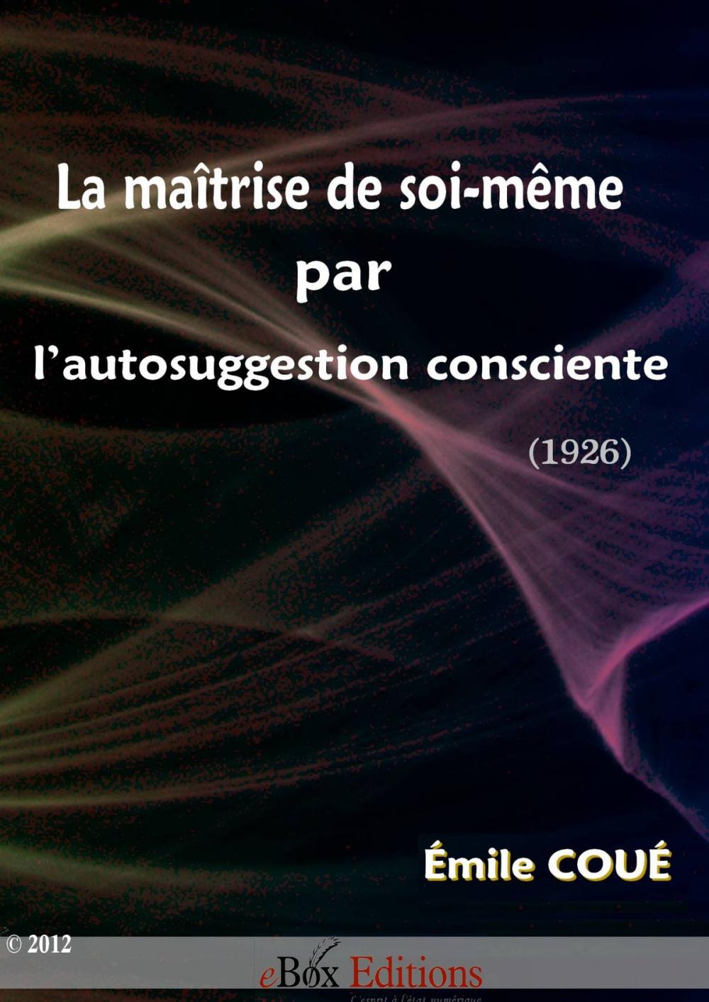 Big bigCover of La maîtrise de soi-même par l'autosuggestion consciente