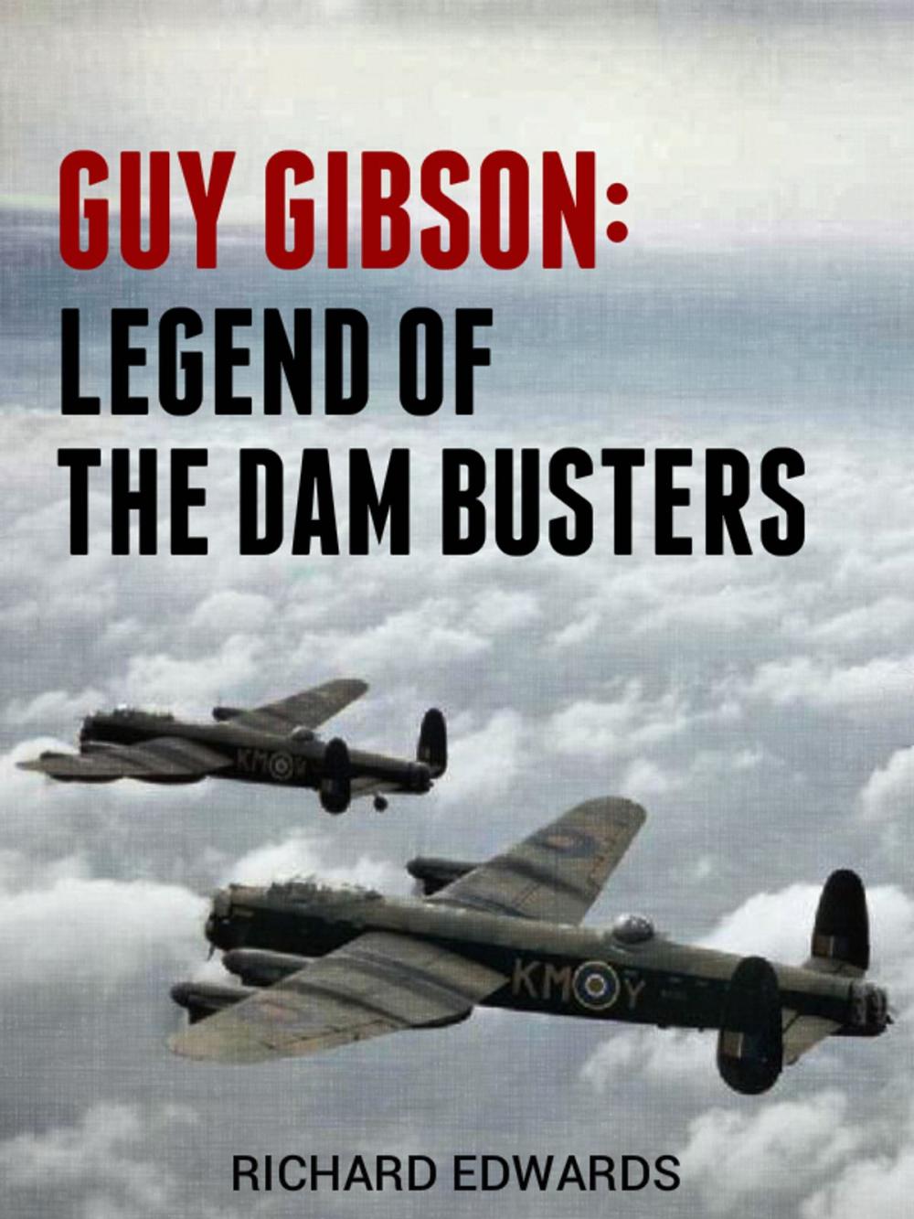 Big bigCover of Guy Gibson: Legend of the Dam Busters