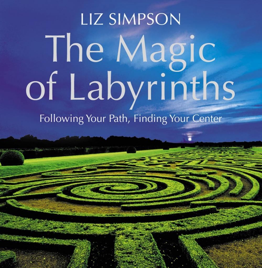 Big bigCover of The Magic of Labyrinths: Following Your Path, Finding Your Center