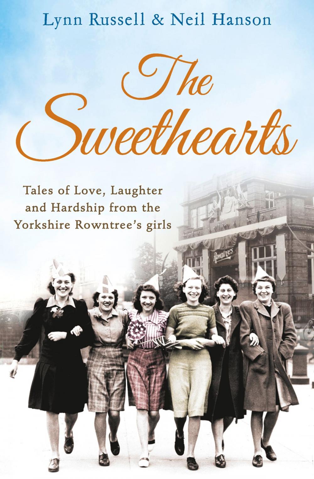 Big bigCover of The Sweethearts: Tales of love, laughter and hardship from the Yorkshire Rowntree's girls