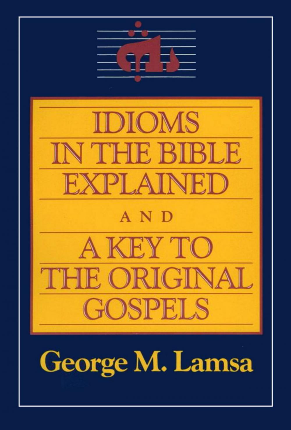 Big bigCover of Idioms in the Bible Explained and a Key to the Original Gospels