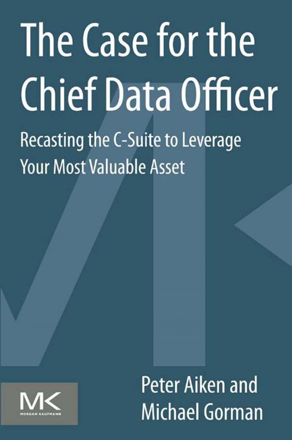 Big bigCover of The Case for the Chief Data Officer