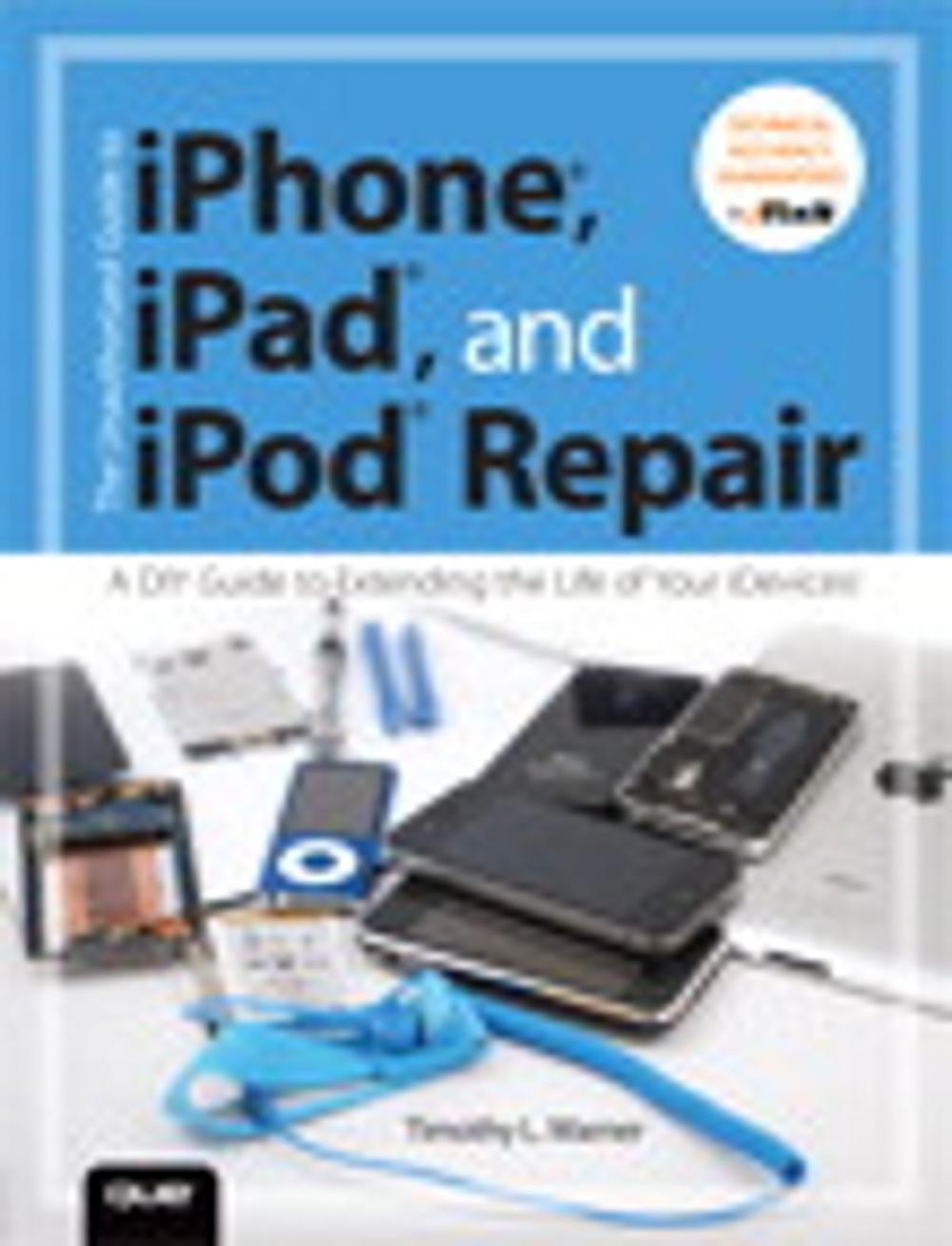 Big bigCover of The Unauthorized Guide to iPhone, iPad, and iPod Repair