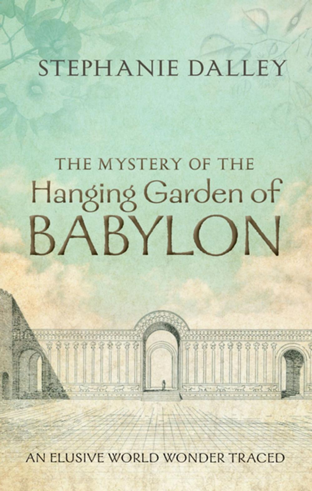 Big bigCover of The Mystery of the Hanging Garden of Babylon: An Elusive World Wonder Traced