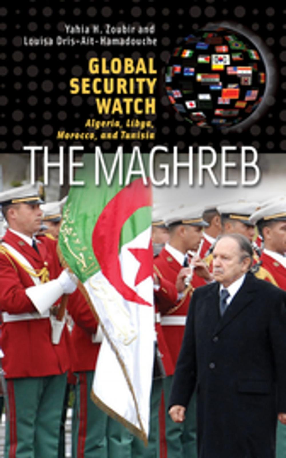 Big bigCover of Global Security Watch—The Maghreb: Algeria, Libya, Morocco, and Tunisia