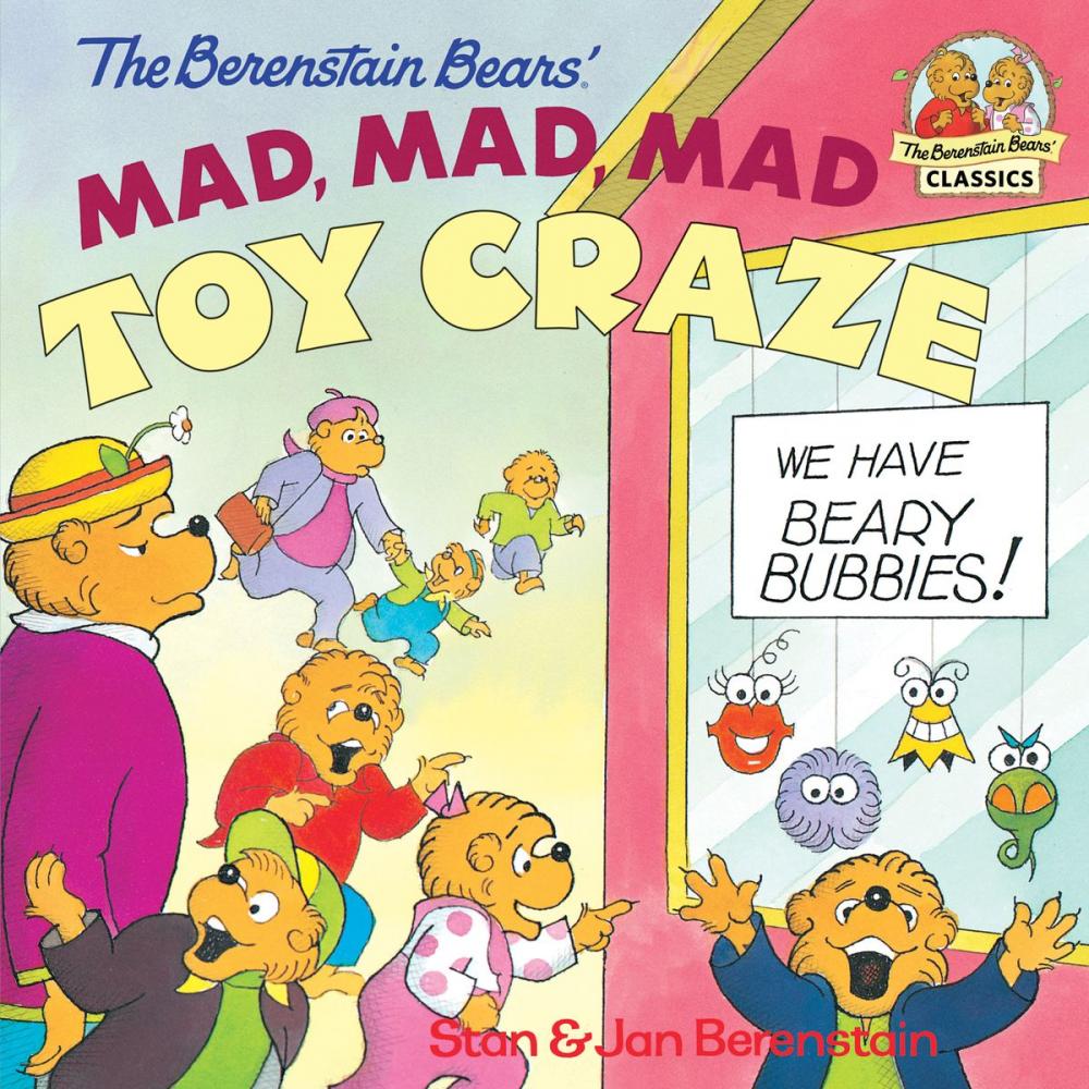 Big bigCover of The Berenstain Bears' Mad, Mad, Mad Toy Craze