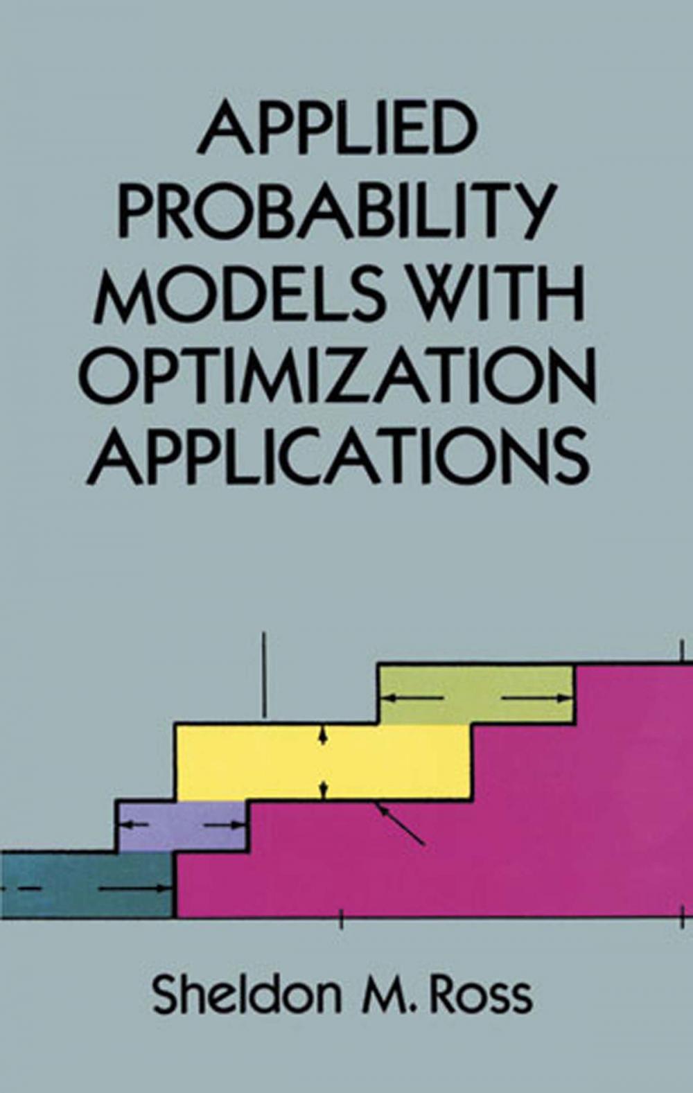 Big bigCover of Applied Probability Models with Optimization Applications