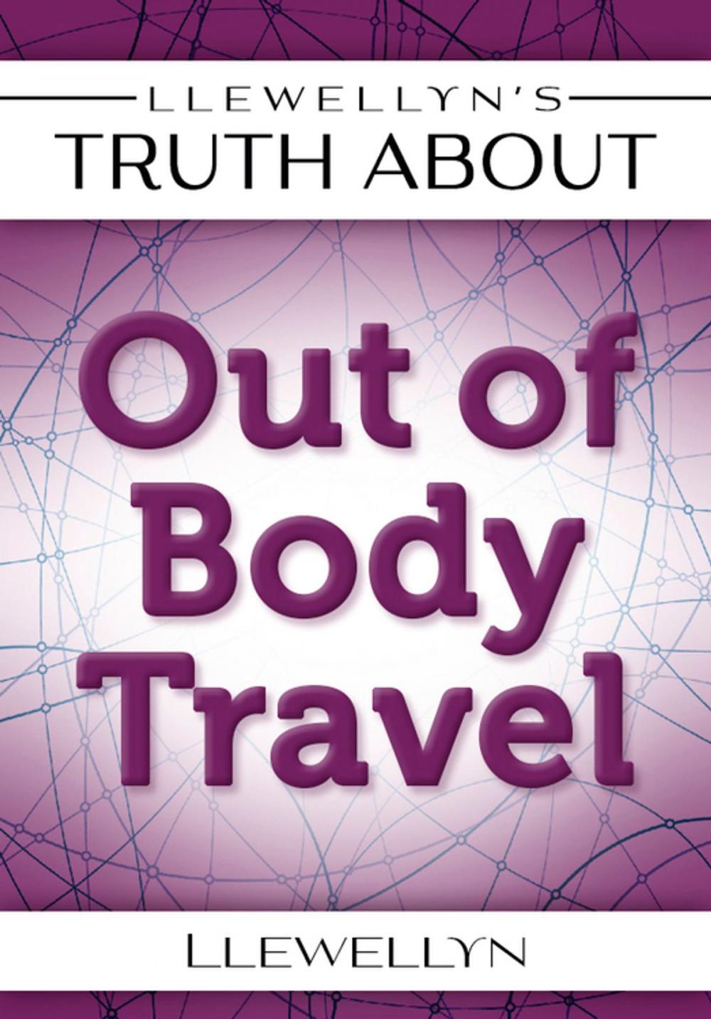 Big bigCover of Llewellyn's Truth About Out-of-Body Travel