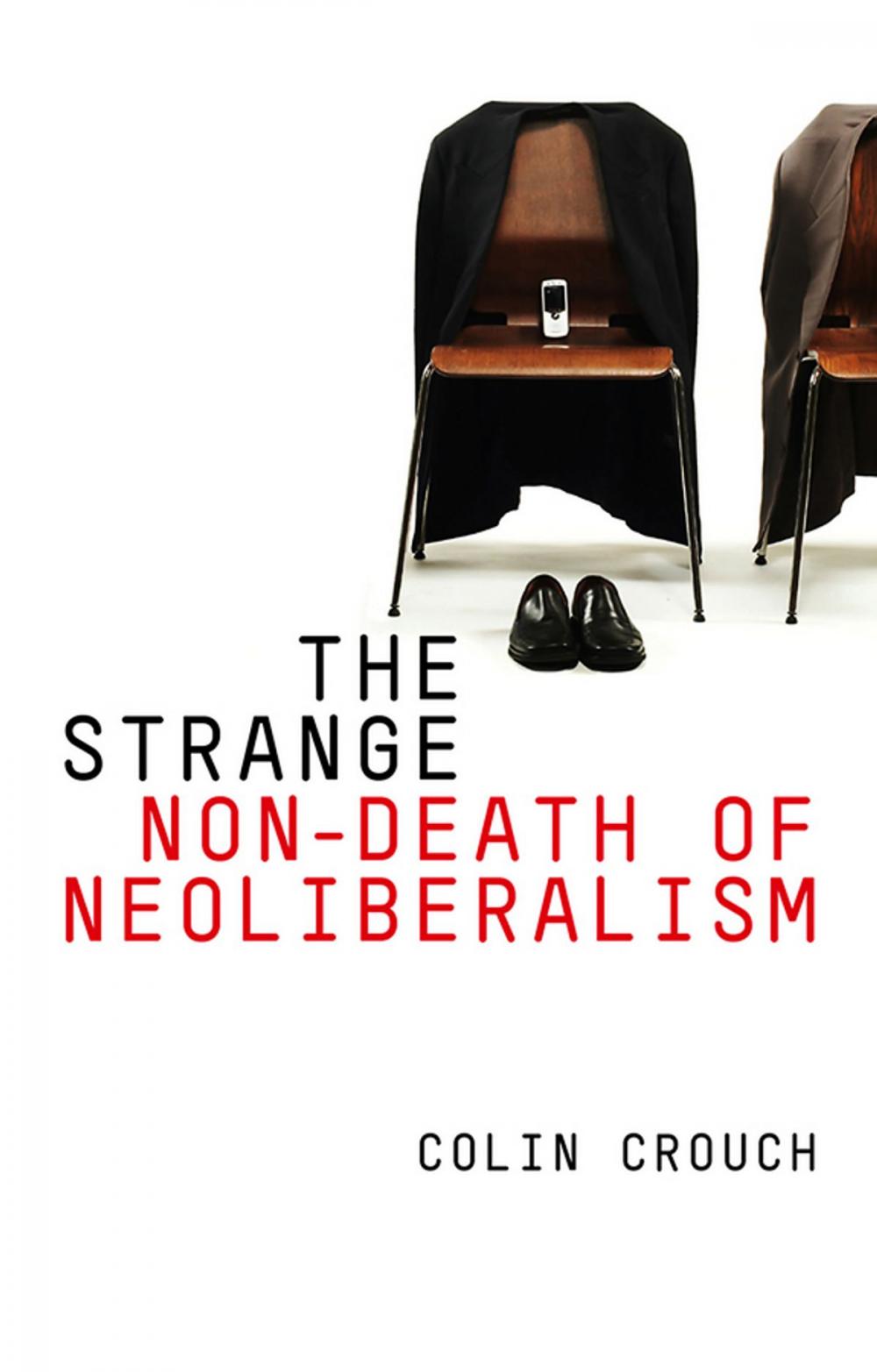 Big bigCover of The Strange Non-death of Neo-liberalism