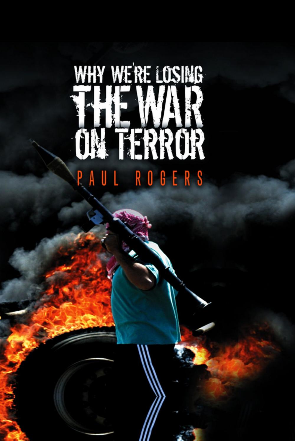 Big bigCover of Why We're Losing the War on Terror