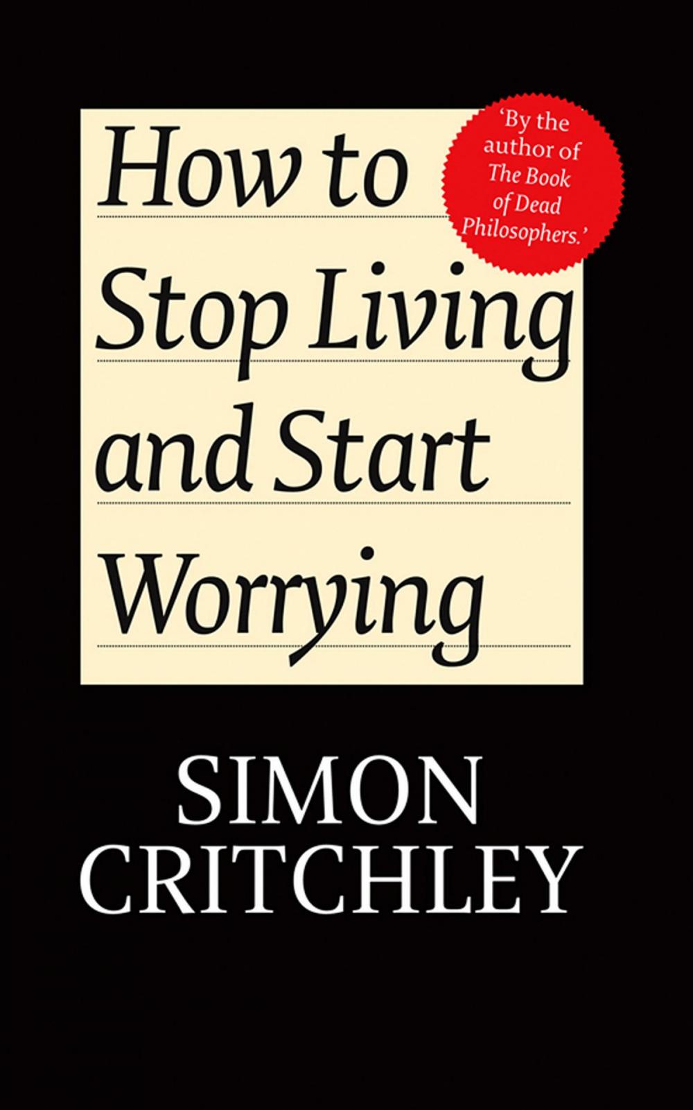 Big bigCover of How to Stop Living and Start Worrying