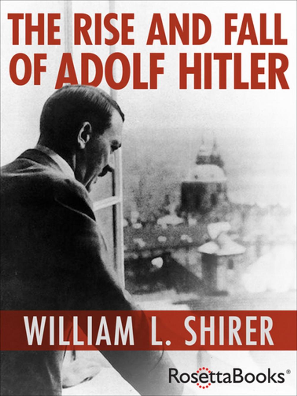 Big bigCover of The Rise and Fall of Adolf Hitler