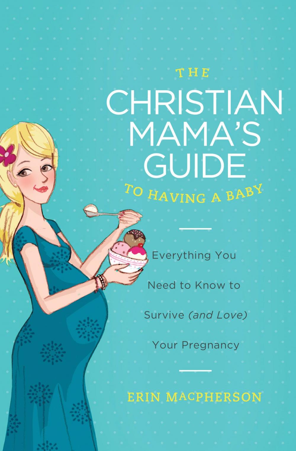 Big bigCover of The Christian Mama's Guide to Having a Baby