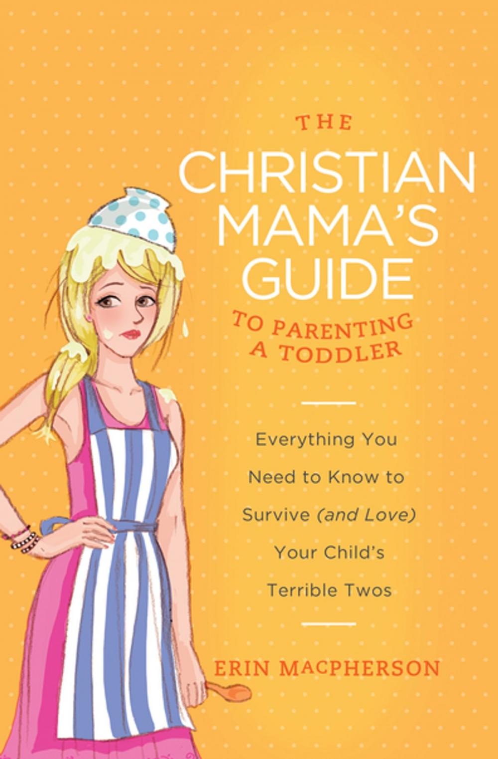 Big bigCover of The Christian Mama's Guide to Parenting a Toddler