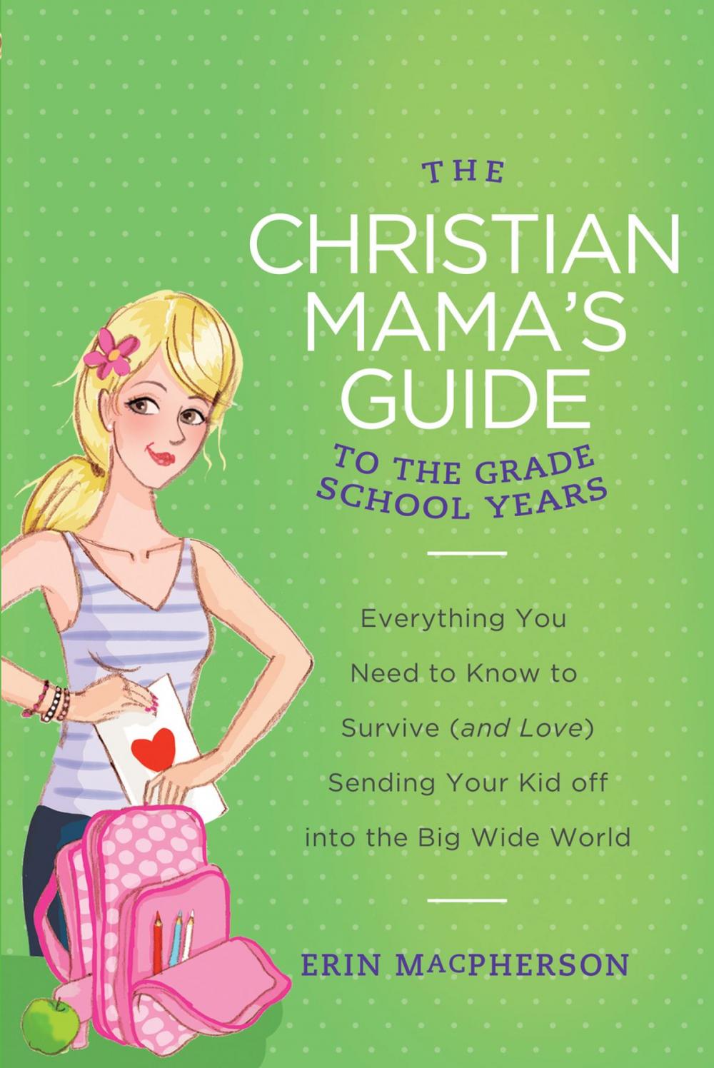 Big bigCover of The Christian Mama's Guide to the Grade School Years