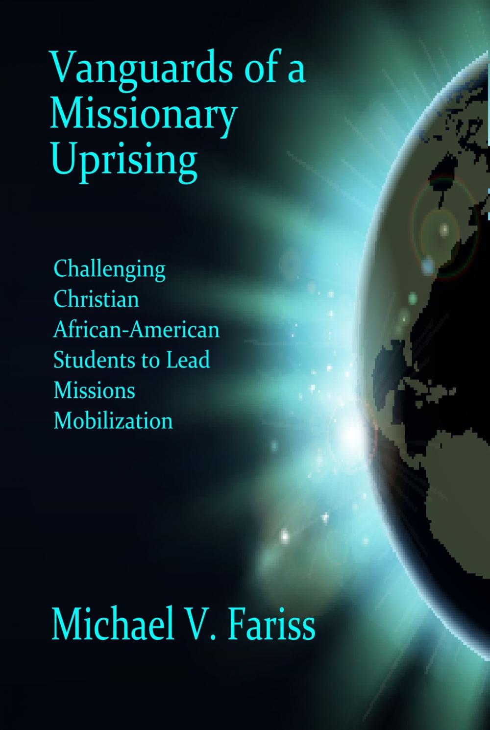 Big bigCover of Vanguards of a Missionary Uprising: Challenging Christian African-American Students to Lead Missions Mobilization