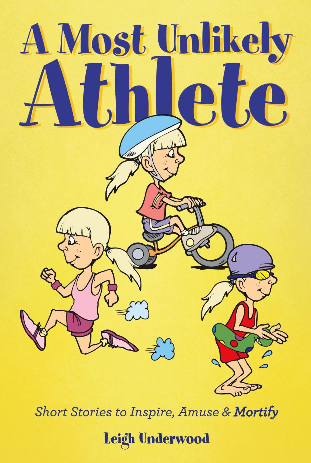 Big bigCover of A Most Unlikely Athlete - Short Stories to Inspire, Amuse and Mortify