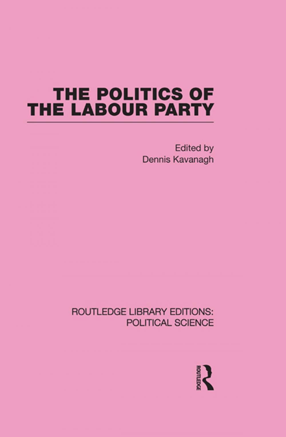 Big bigCover of The Politics of the Labour Party