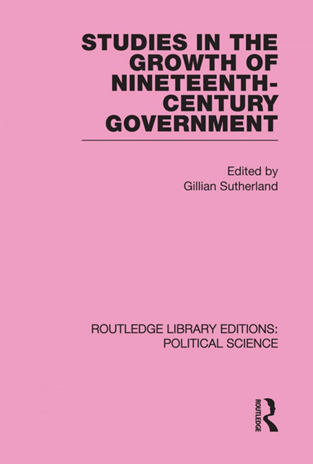 Big bigCover of Studies in the Growth of Nineteenth Century Government