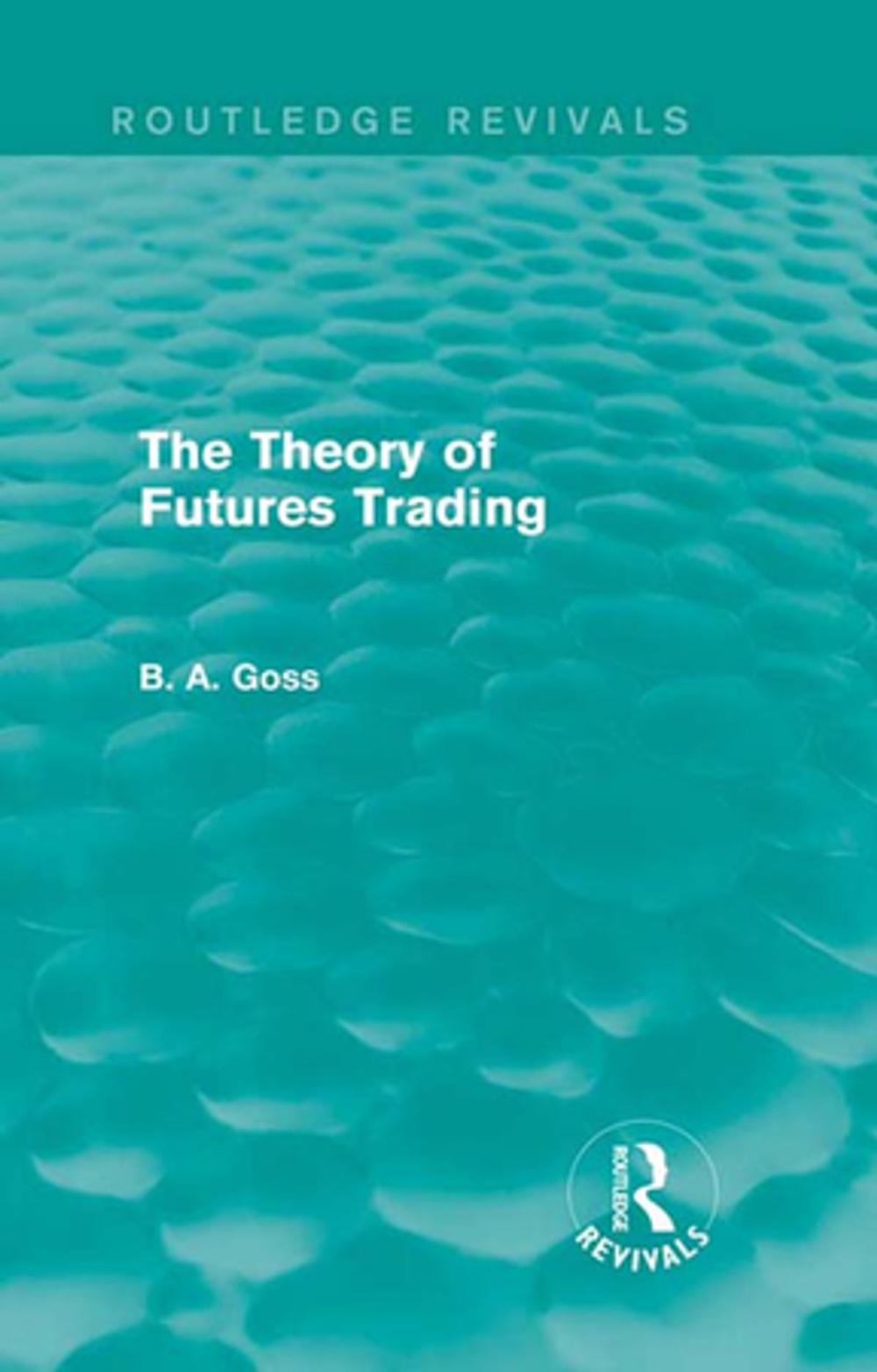 Big bigCover of The Theory of Futures Trading (Routledge Revivals)