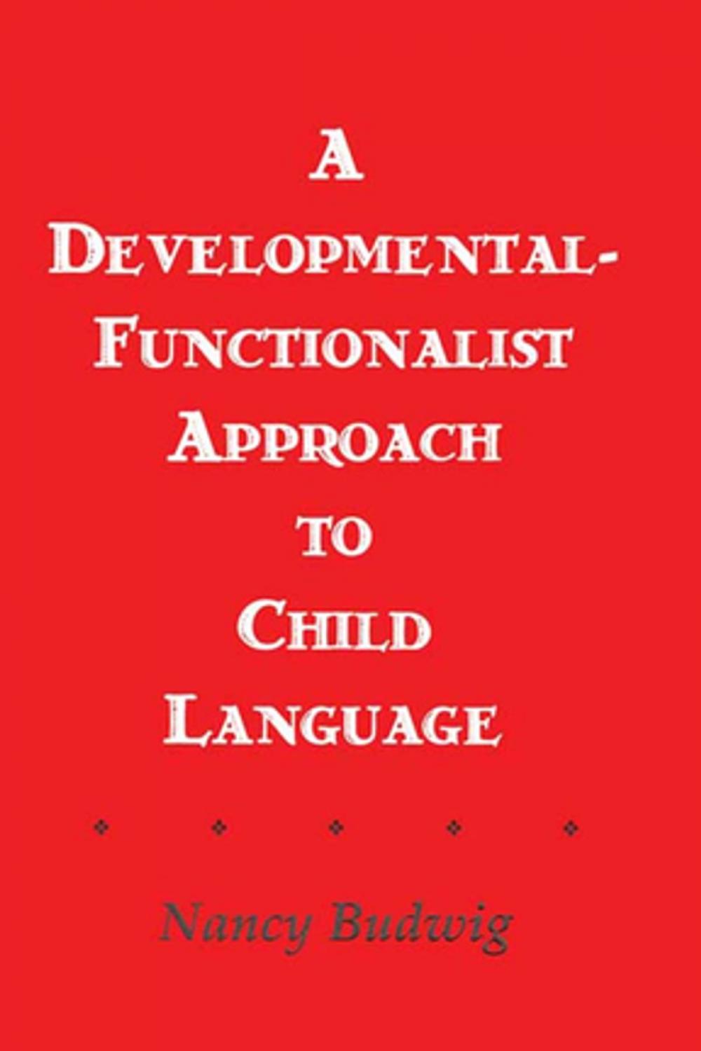 Big bigCover of A Developmental-functionalist Approach To Child Language