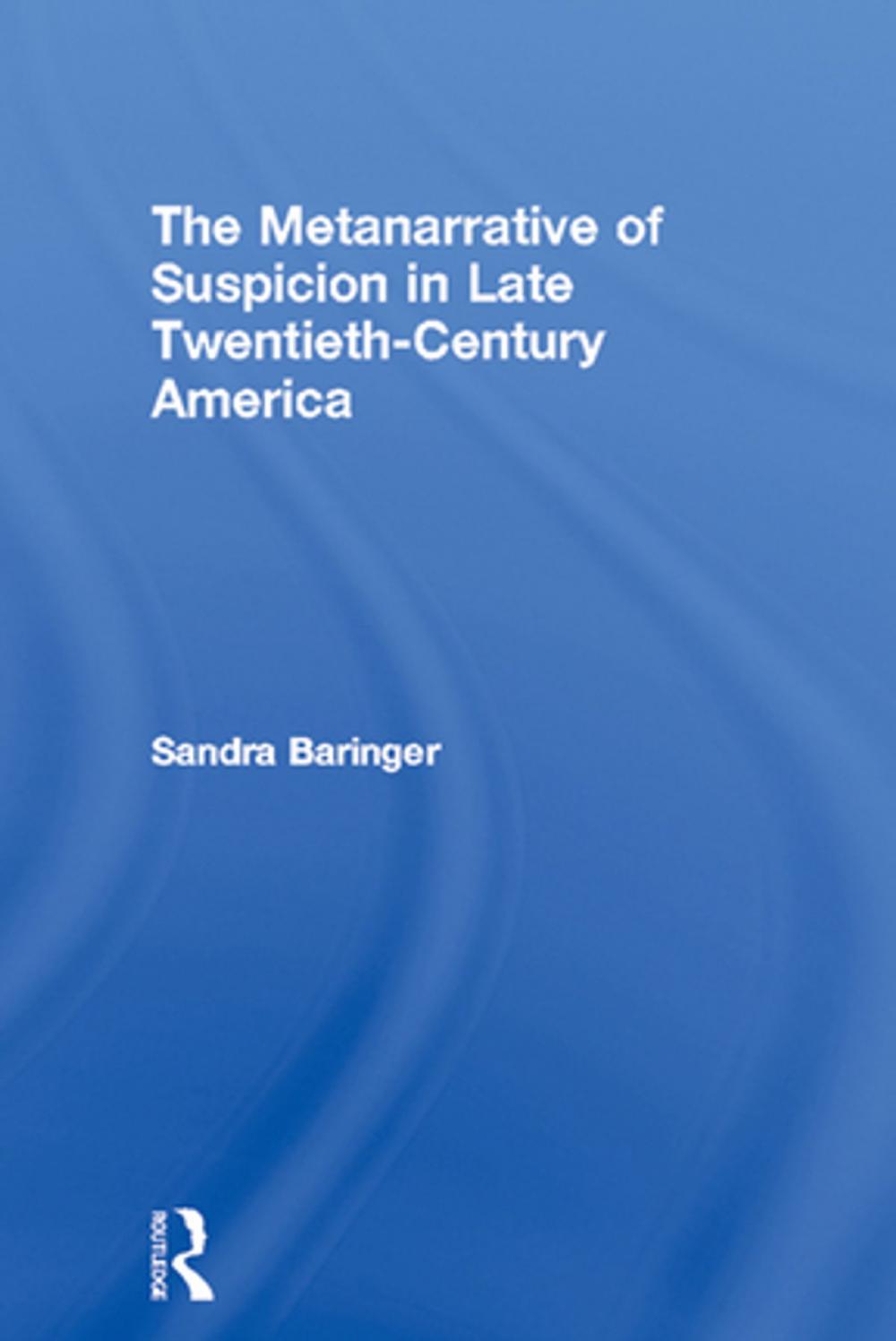 Big bigCover of The Metanarrative of Suspicion in Late Twentieth-Century America