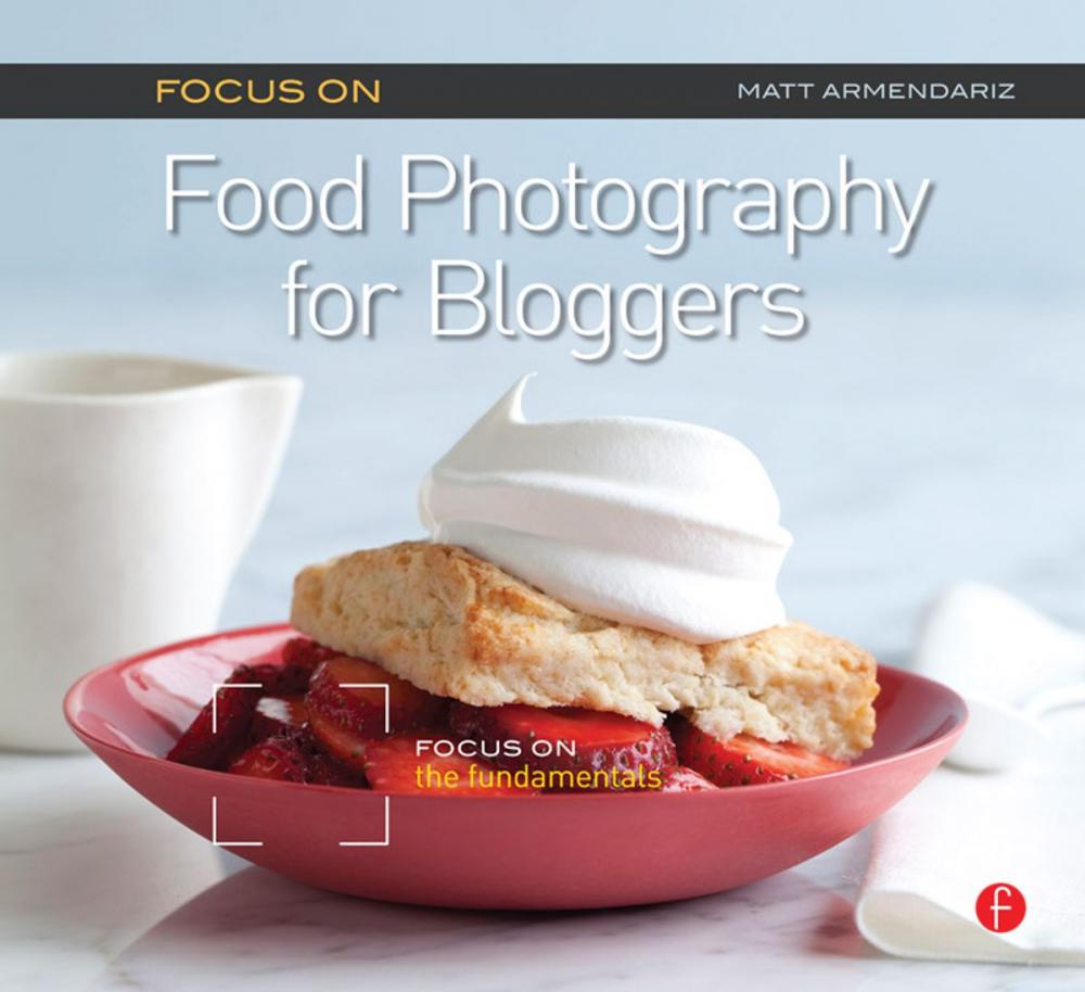 Big bigCover of Focus On Food Photography for Bloggers (Focus On Series)