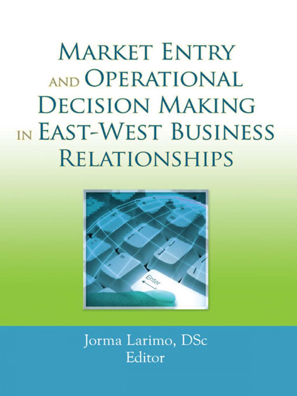 Big bigCover of Market Entry and Operational Decision Making in East-West Business Relationships