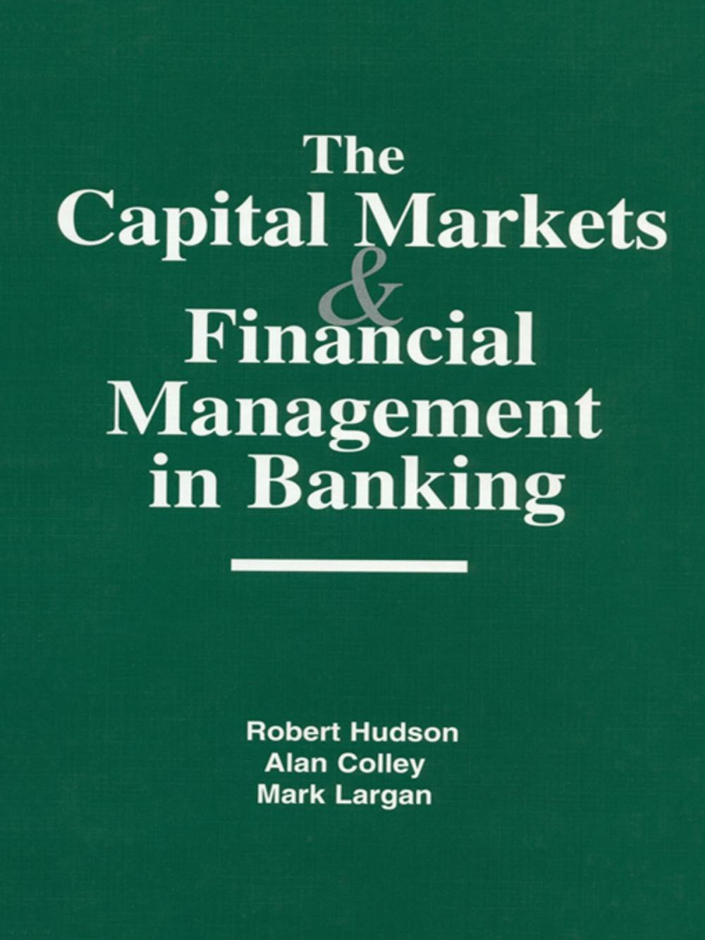 Big bigCover of The Capital Markets and Financial Management in Banking