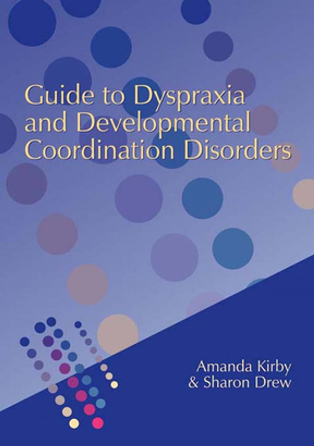 Big bigCover of Guide to Dyspraxia and Developmental Coordination Disorders