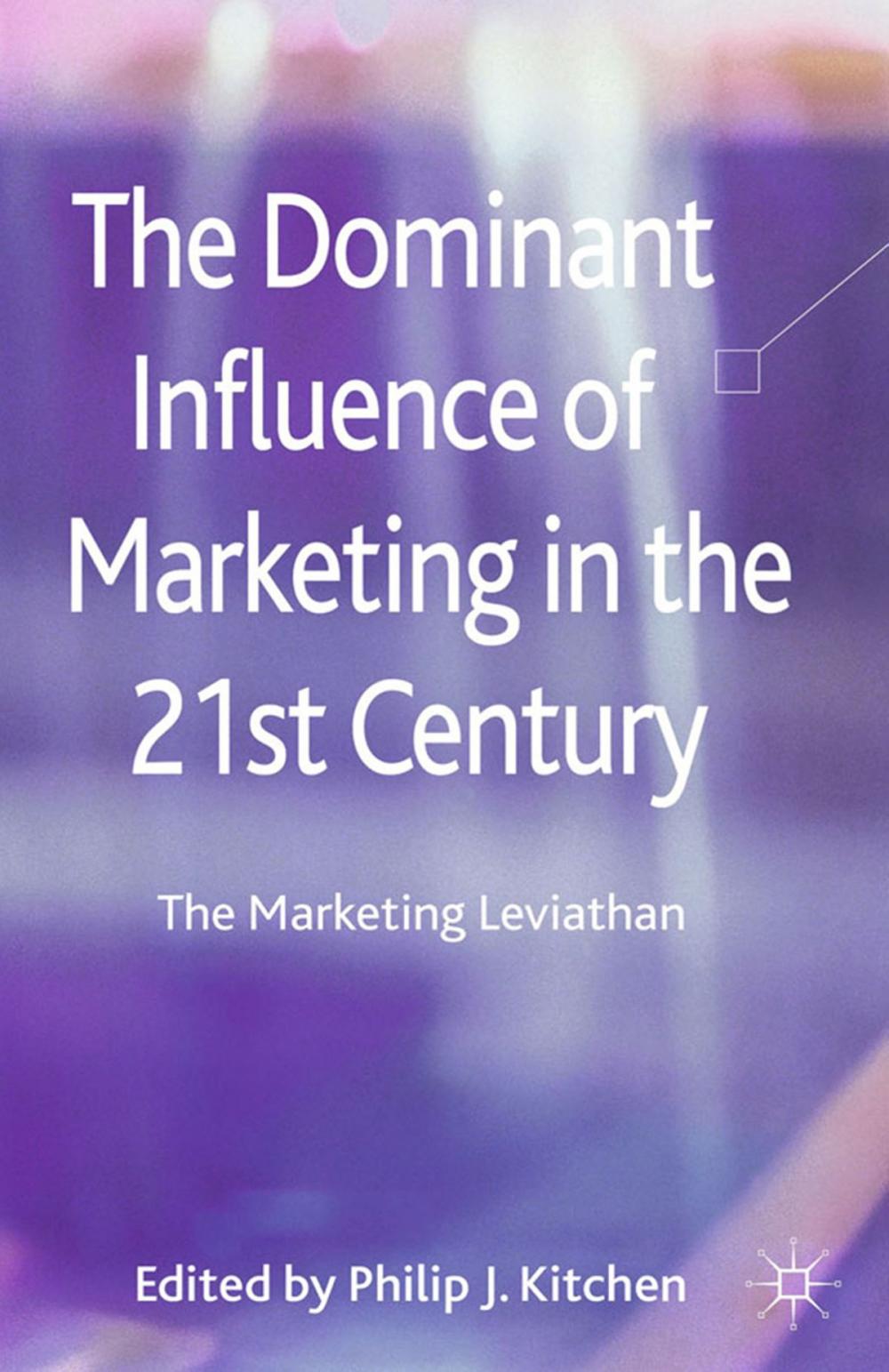 Big bigCover of The Dominant Influence of Marketing in the 21st Century