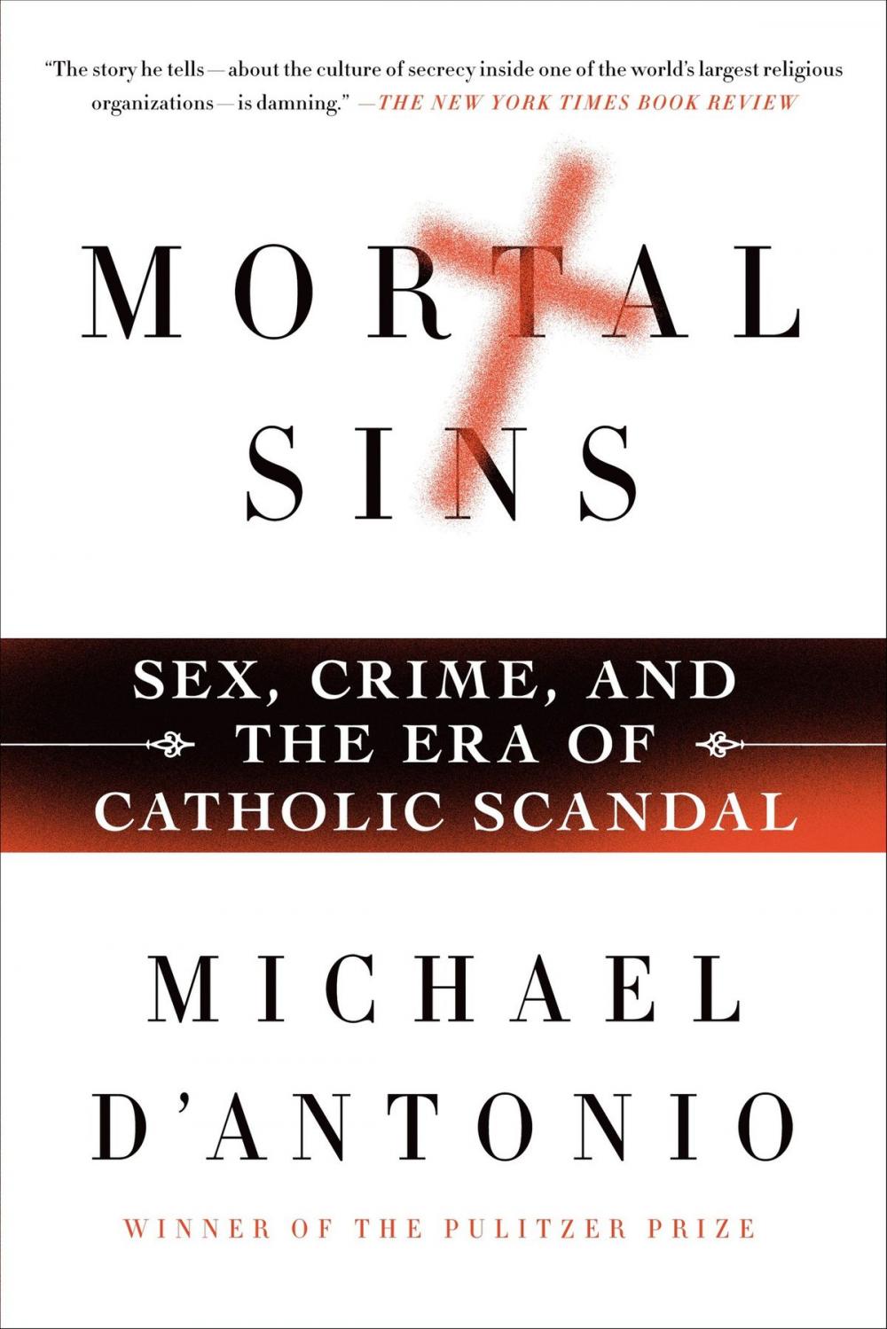 Big bigCover of Mortal Sins: Sex, Crime, and the Era of Catholic Scandal