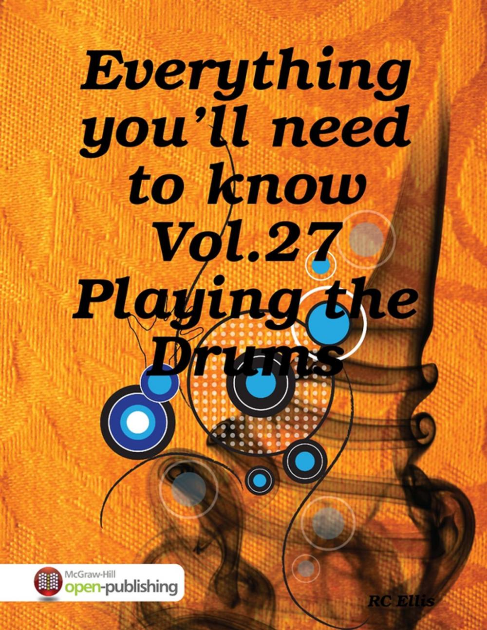 Big bigCover of Everything You’ll Need to Know Vol.27 Playing the Drums