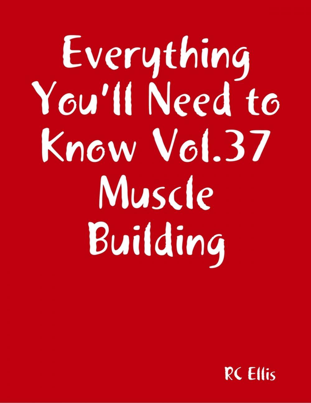 Big bigCover of Everything You’ll Need to Know Vol.37 Muscle Building