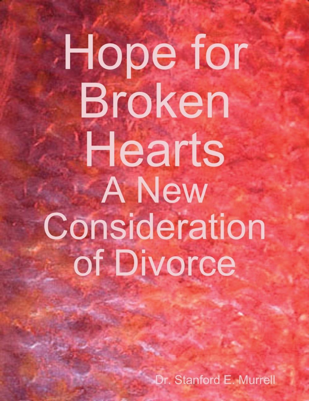 Big bigCover of Hope for Broken Hearts: A New Consideration of Divorce