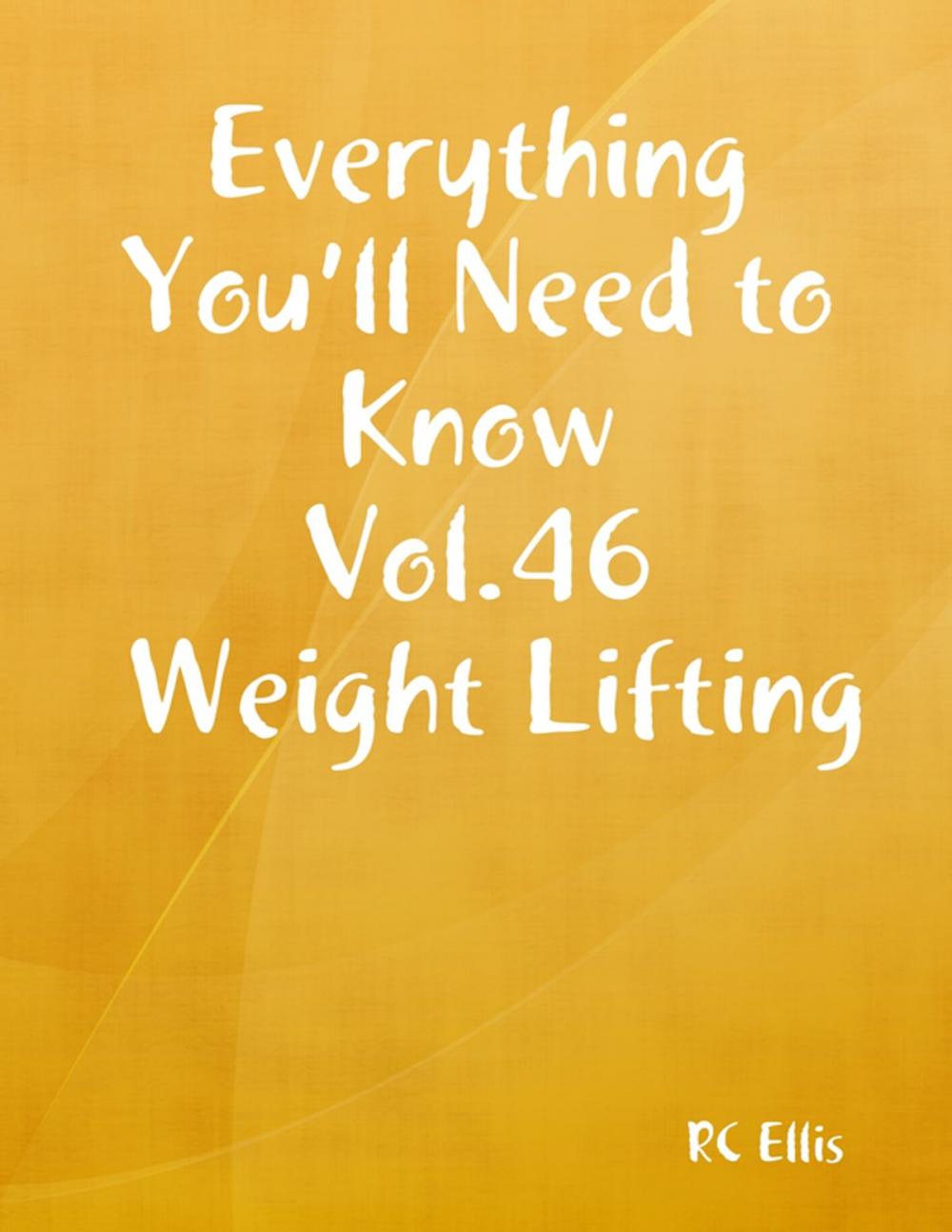 Big bigCover of Everything You’ll Need to Know Vol.46 Weight Lifting