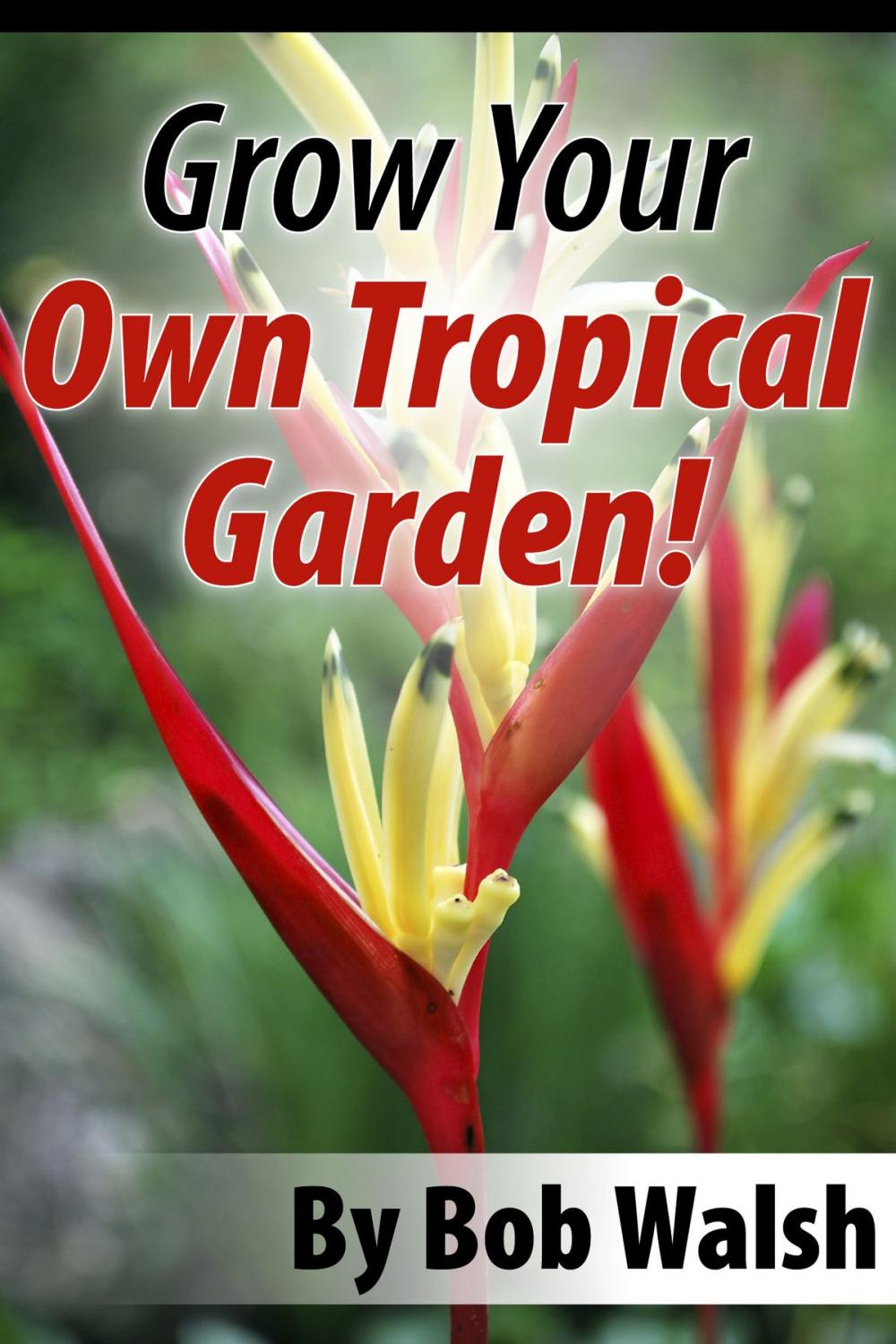 Big bigCover of Grow Your Own Tropical Garden