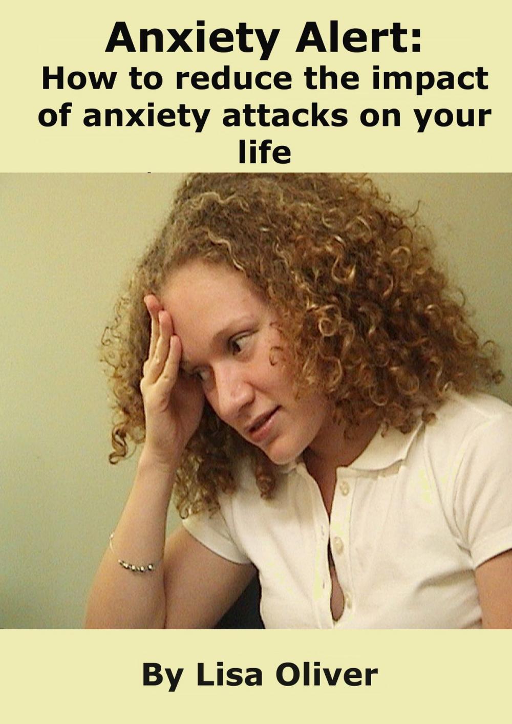 Big bigCover of Anxiety Alert: How to Reduce the Impact of Anxiety Attacks on Your Life