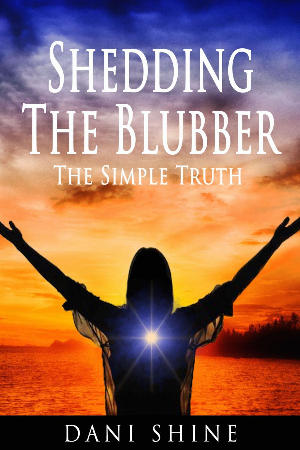 Big bigCover of Shedding the Blubber: The Simple Truth