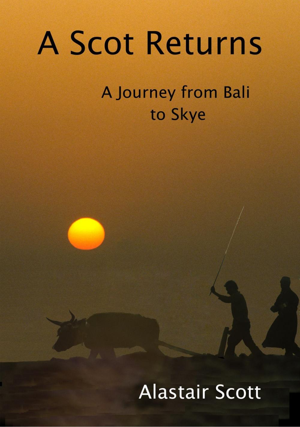 Big bigCover of A Scot Returns: A Journey from Bali to Skye