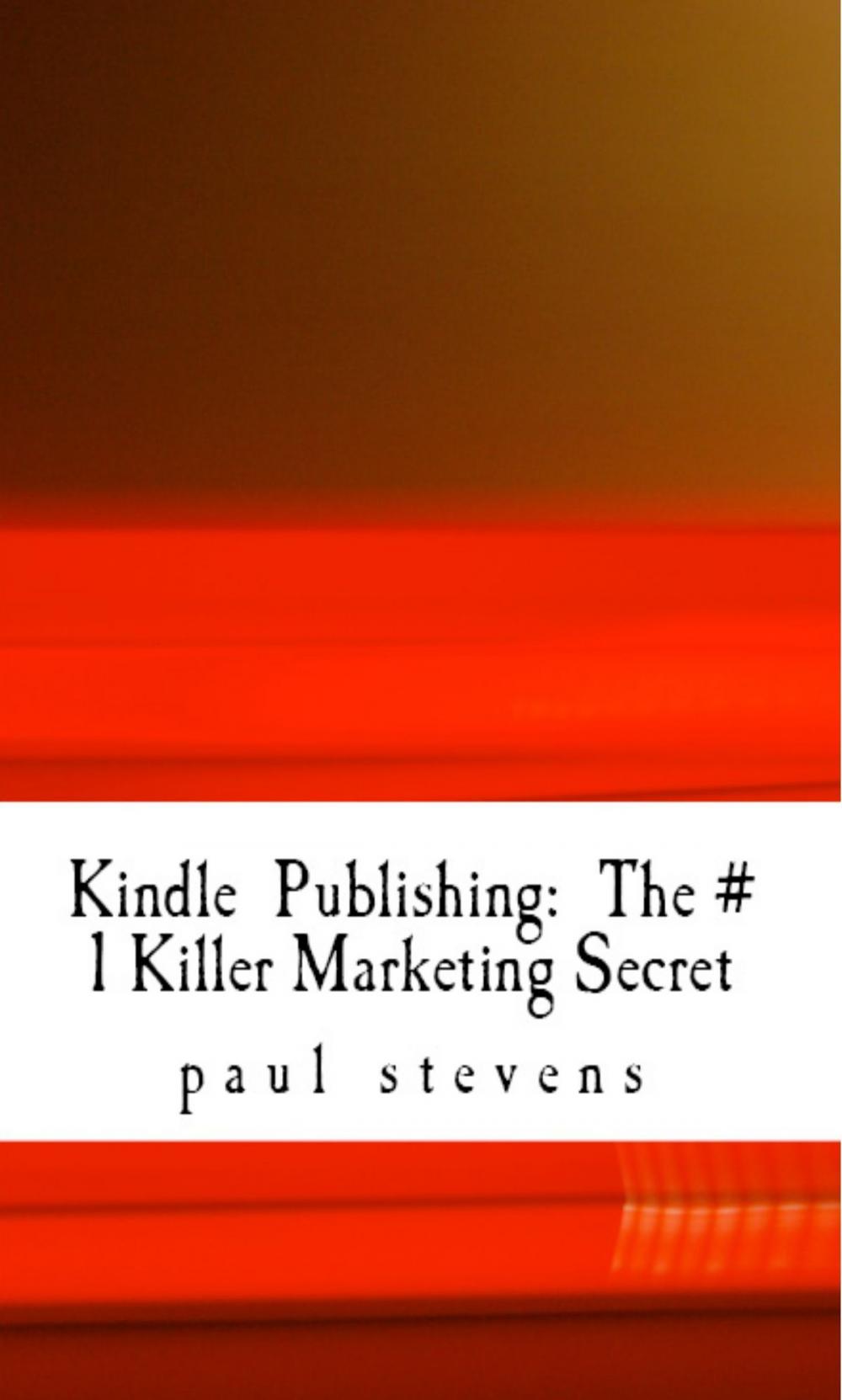 Big bigCover of Kindle Publishing: The # 1 Killer Marketing Secret