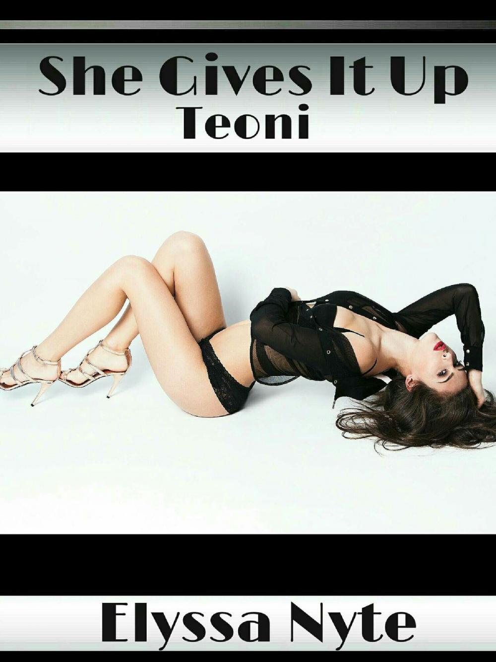 Big bigCover of She Gives It Up: Teoni