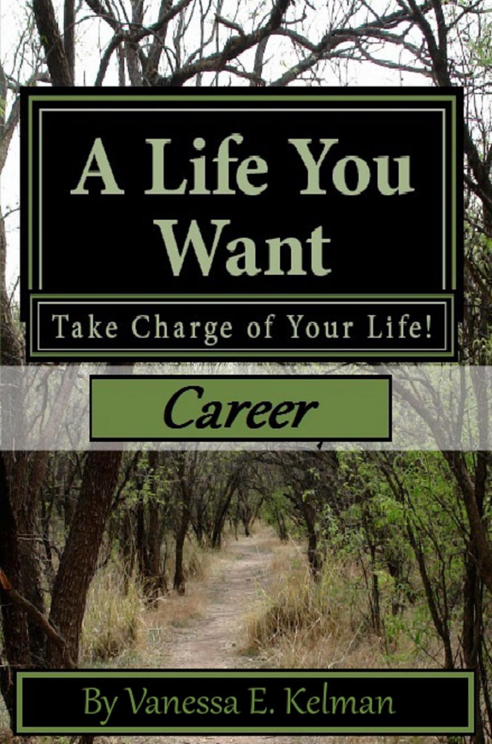 Big bigCover of A Life You Want: Take Charge of Your Life! Career