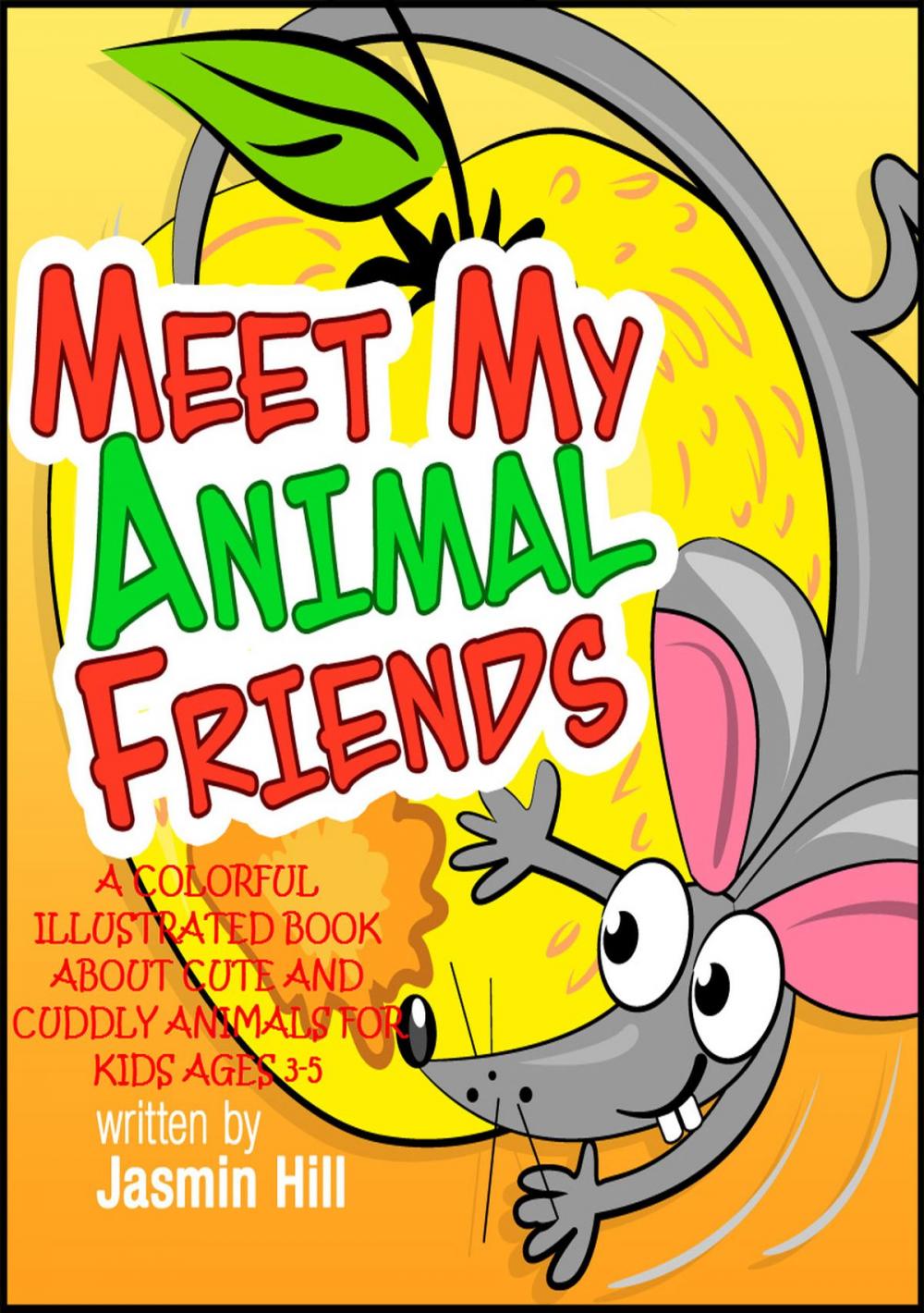 Big bigCover of Meet My Animal Friends: A Colorful Illustrated Book About Cute And Cuddly Animals For Ages 3-5