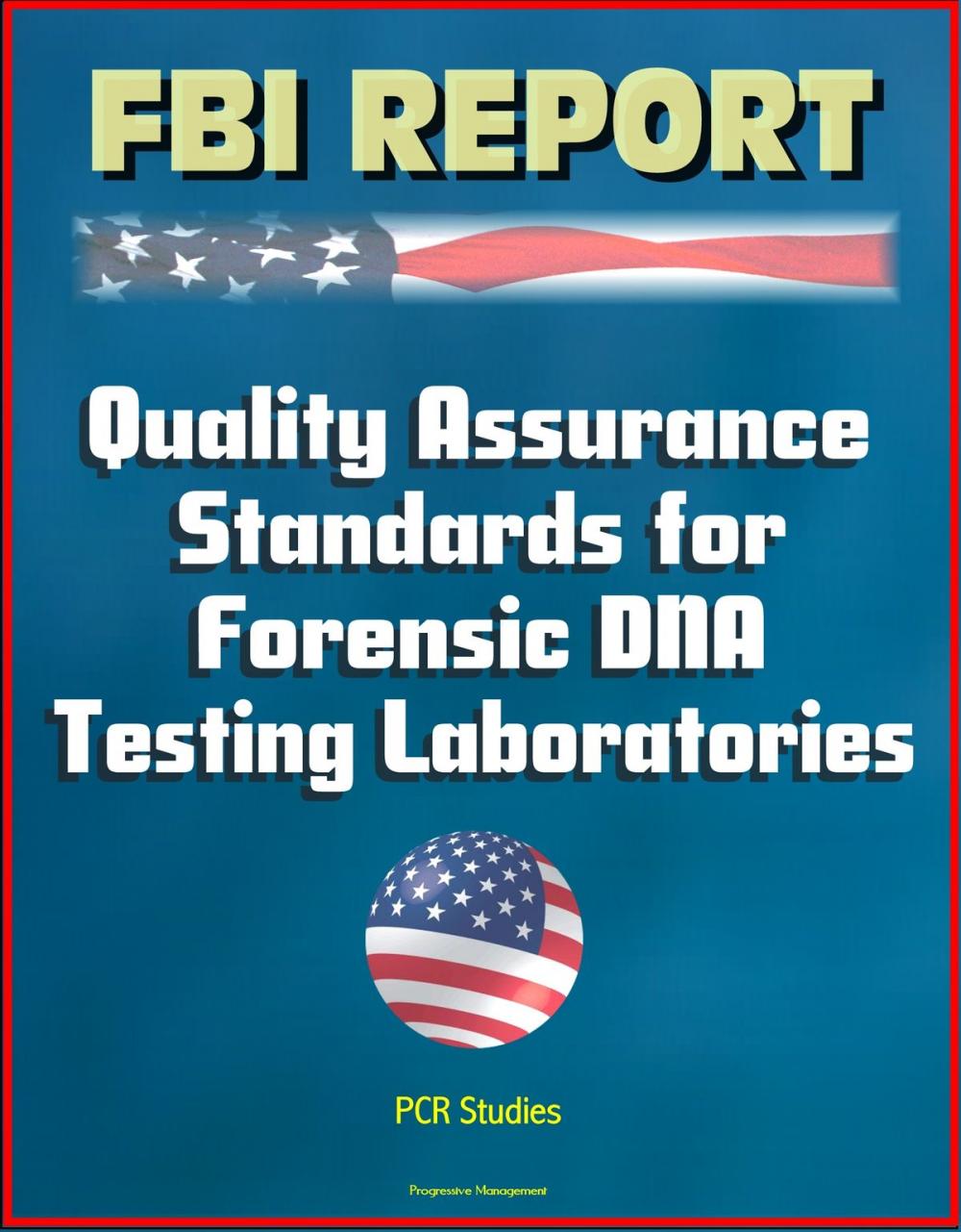 Big bigCover of FBI Report: Quality Assurance Standards for Forensic DNA Testing Laboratories, PCR Studies